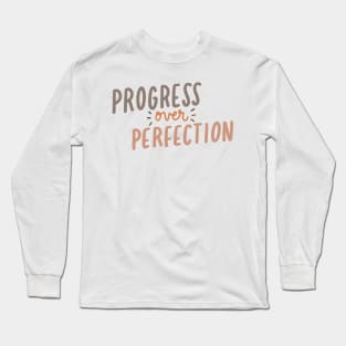 progress over perfection Long Sleeve T-Shirt